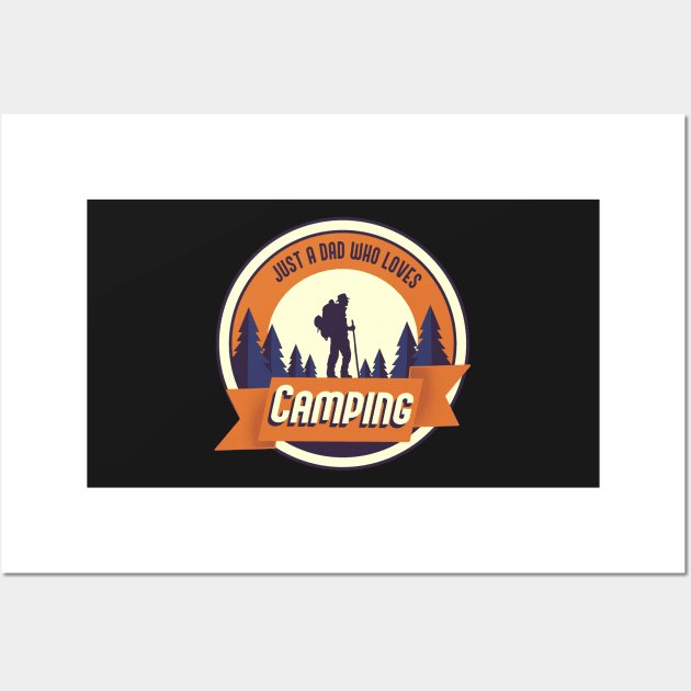 Just a Dad who loves Camping Wall Art by DreamPassion